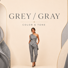 GREY / GRAY- COLOR & TONE